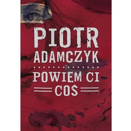 Powiem ci coś - Piotr Adamczyk,705KS (8767442)