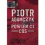 Powiem ci coś - Piotr Adamczyk,705KS (8767442) Sklep on-line