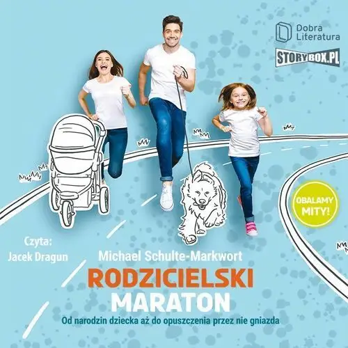 Dobra literatura Rodzicielski maraton. od narodzin dziecka aż do opuszczenia przez nie gniazda