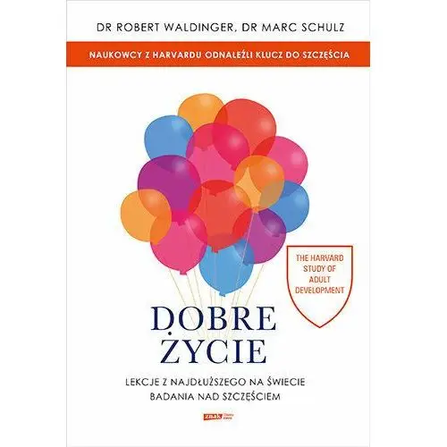 Dobre życie. Lekcje z najdłuższego na świecie badania nad szczęściem