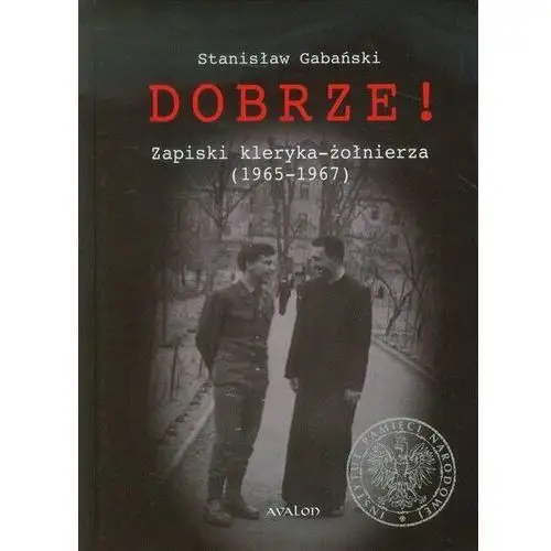 Dobrze! Zapiski kleryka-żołnierza (1965-1967)