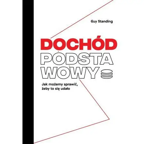 Dochód podstawowy. jak możemy sprawić, żeby to się udało - standing guy - książka Stowarzyszenie im. stanisława brzozowskiego