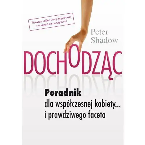 Dochodząc. Poradnik dla współczesnej kobiety… i prawdziwego faceta