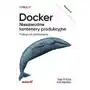 Docker. Niezawodne kontenery produkcyjne. Praktyczne zastosowania. Wydanie 3 Sklep on-line
