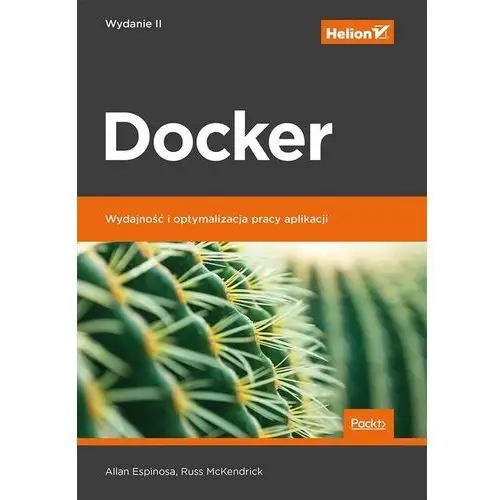 Docker. Wydajność i optymalizacja pracy aplikacji. Wydanie II - Allan Espinosa, Russ McKendrick