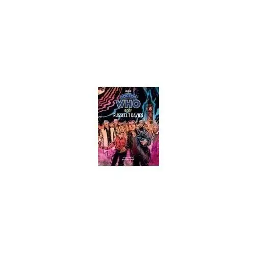 Doctor Who: Rose (Illustrated Edition) T. Davies, Russell