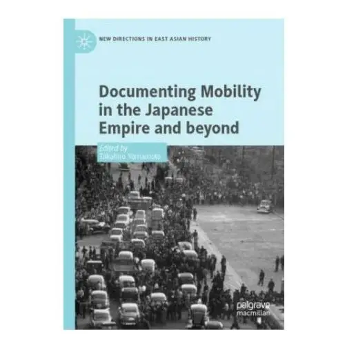 Documenting mobility in the japanese empire and beyond Springer verlag, singapore