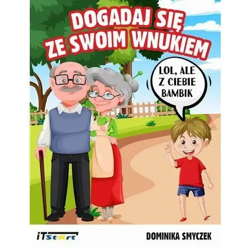 Dogadaj się ze swoim wnukiem