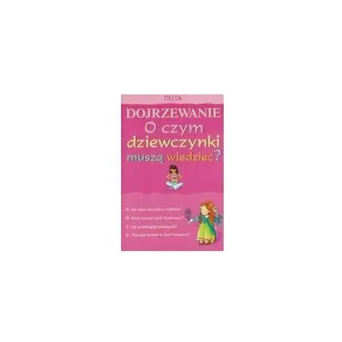 Dojrzewanie - o czym dziewczynki muszą wiedzieć?