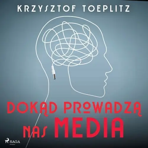 Dokąd prowadzą nas media