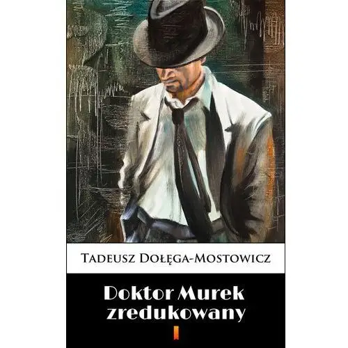 Doktor murek zredukowany Tadeusz dołęga-mostowicz