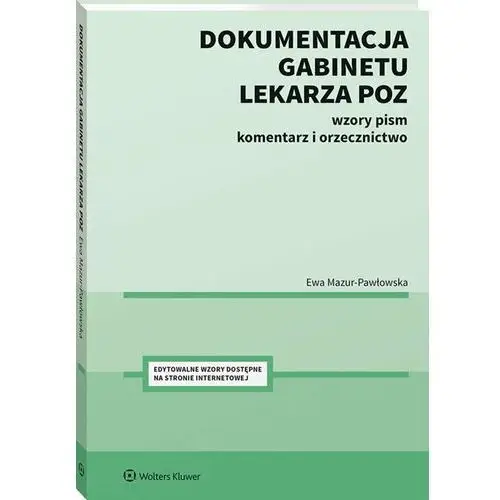 Dokumentacja gabinetu lekarza POZ. Wzory pism, komentarz i orzecznictwo