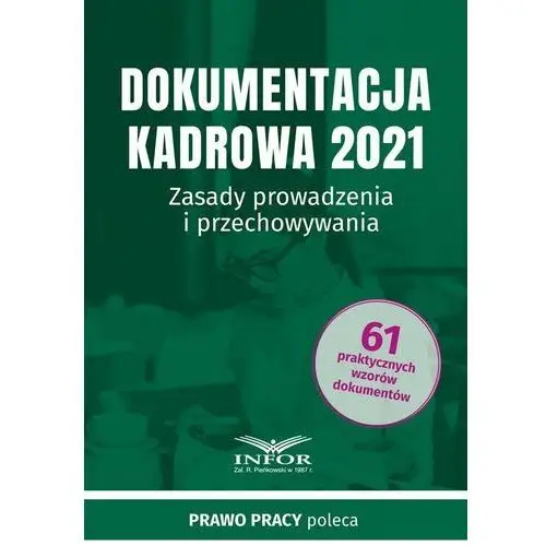 Dokumentacja kadrowa 2021. Zasady prowadzenia i przechowywania