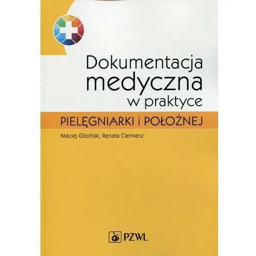 Dokumentacja medyczna w praktyce pielęgniarki i położnej