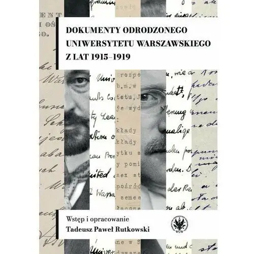 Dokumenty odrodzonego Uniwersytetu Warszawskiego z lat 1915-1919