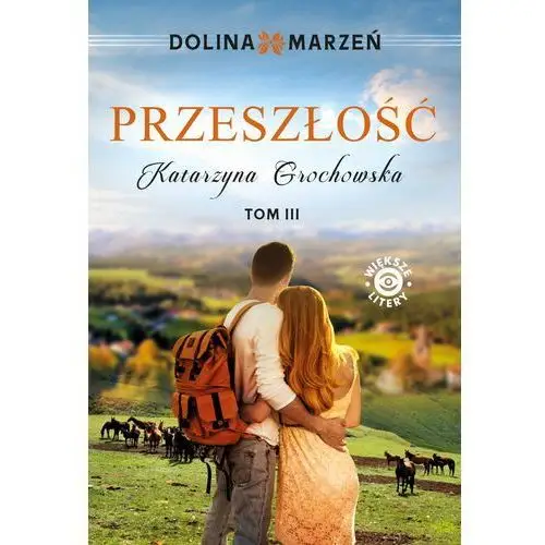 Dolina marzeń. Przeszłość tom 3