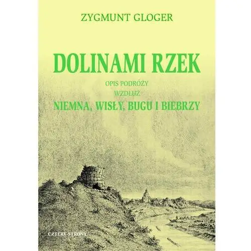 Dolinami rzek. Opis podróży wzdłuż Niemna, Wisły, Bugu i Biebrzy