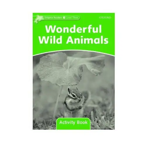 Dolphin Readers: Level 3: 525-Word Vocabulary Wonderful Wild Animals Activity Book