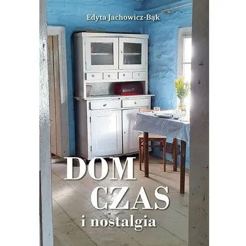 Dom, czas i nostalgia