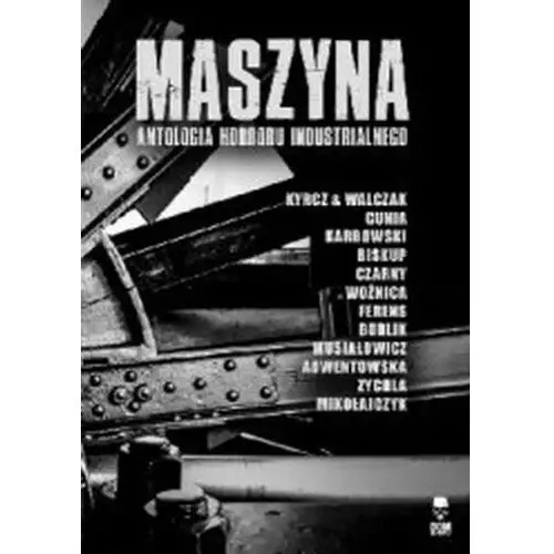 Maszyna. antologia horroru industrialnego - praca zbiorowa - książka Dom horroru