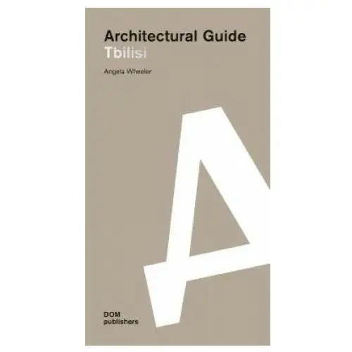 Tbilisi: Architectural Guide