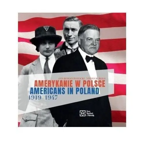 Amerykanie w polsce 1919-1947. americans in... Dom spotkań z historią