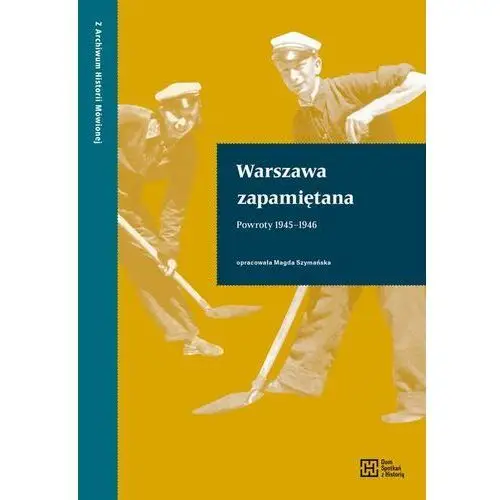 Dom spotkań z historią Warszawa zapamiętana. powroty 1945-1946