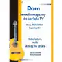 Dom. Temat muzyczny do serialu TV muzycznego Waldemara Kazaneckiego. Opracowanie tabulatura, nuty, akordy na gitarę Sklep on-line