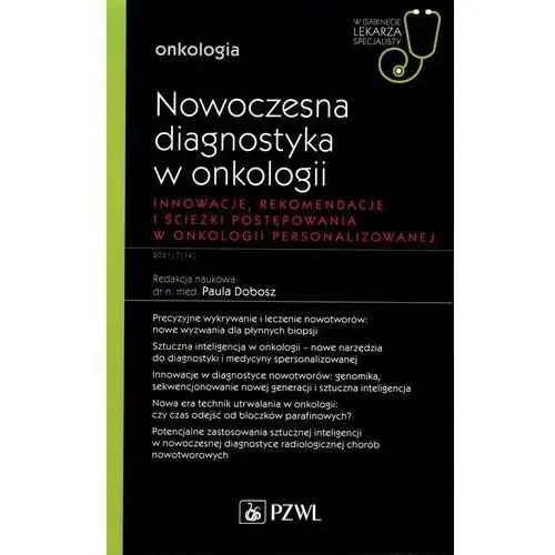 Dom wydawniczy pwn Nowoczesna diagnostyka w onkologii innowacje, rekomendacje i ścieżki postępowania w onkologii personalizowanej. onkologia. w gabinecie lekarza specjalisty