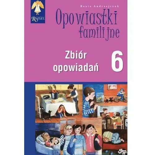 Opowiastki familijne 6. zbiór opowiadań Dom wydawniczy rafael