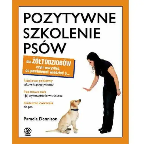 Pozytywne szkolenia psów dla żółtodziobów.................,208KS (27242)