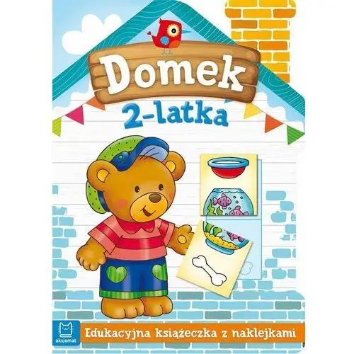 Domek 2-latka. Edukacyjna książeczka z naklejkami