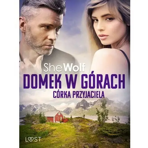 Domek w górach: córka przyjaciela – opowiadanie erotyczne