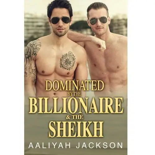 Dominated By The Billionaire And The Sheikh