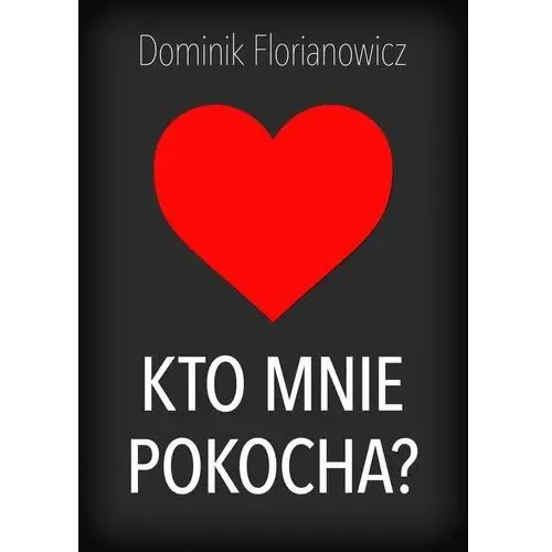 EBOOK Kto mnie pokocha?, AZ#F453B2C5EB/DL-ebwm/epub