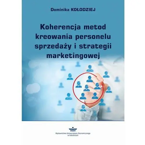 Dominika kołodziej Koherencja metod kreowania personelu sprzedaży i strategii marketingowej