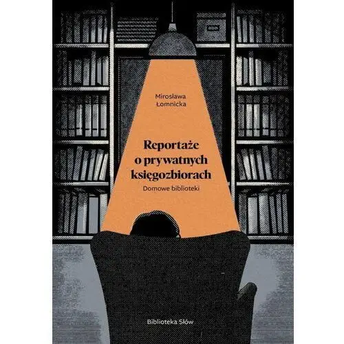 Domowe biblioteki. Reportaże o prywatnych księgozbiorach - ebook EPUB