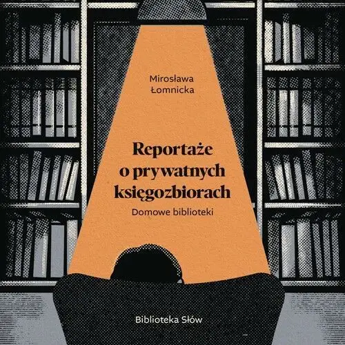 Domowe biblioteki. Reportaże o prywatnych księgozbiorach 3