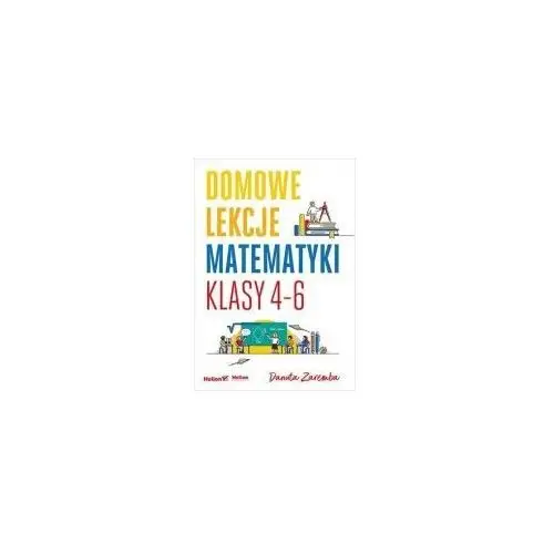 Domowe lekcje matematyki. klasy 4-6