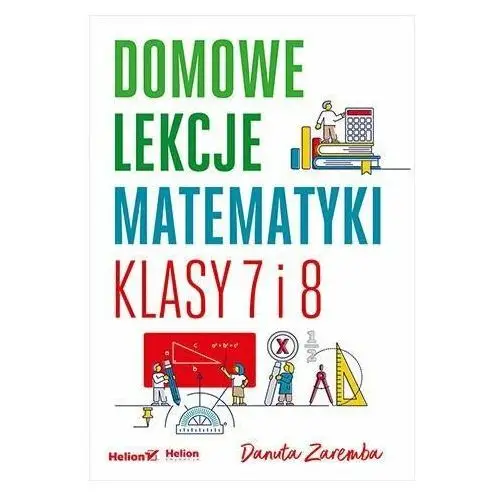 Domowe lekcje matematyki. Klasy 7 i 8