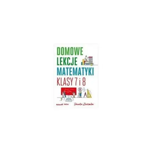 Domowe lekcje matematyki. klasy 7 i 8