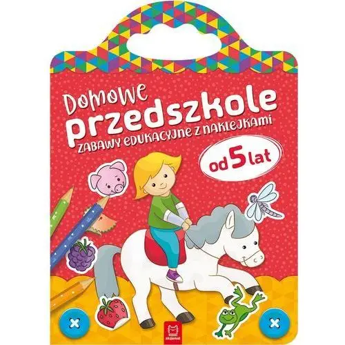 Domowe przedszkole od 5 lat. Zabawy edukacyjne z naklejkami