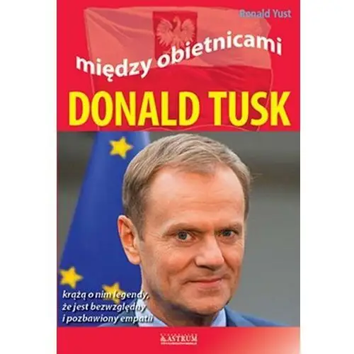 Donald Tusk. Między obietnicami