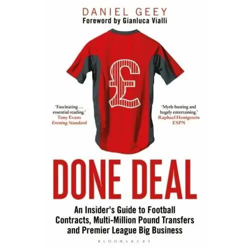 Done Deal. An Insiders Guide to Football Contracts, Multi-Million Pound Transfers and Premier League