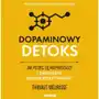 Dopaminowy detoks. Jak pozbyć się rozpraszaczy i zwiększyć swoją efektywność. Podkręć swoją produktywność Sklep on-line