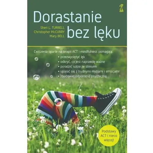 Dorastanie bez lęku. Ćwiczenia oparte na terapii ACT i mindfulness