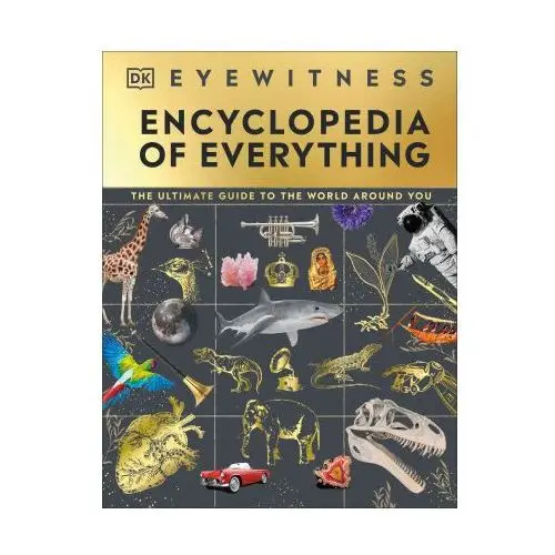 Eyewitness encyclopedia of everything Dorling kindersley ltd