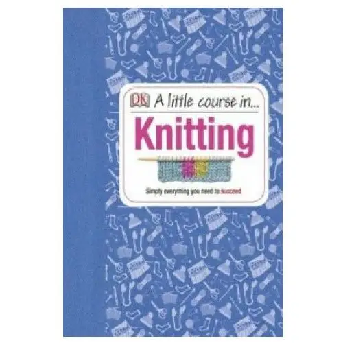 Dorling kindersley ltd Little course in knitting