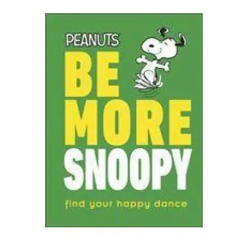 Peanuts be more snoopy Dorling kindersley ltd