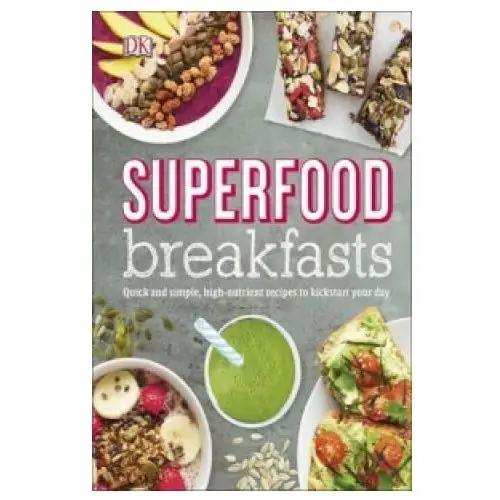 Superfood breakfasts Dorling kindersley ltd